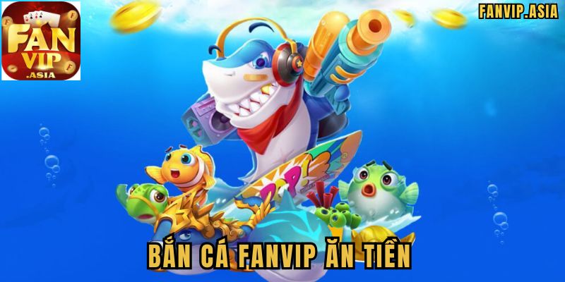 Cách thức tham gia chơi game bắn cá FanVip