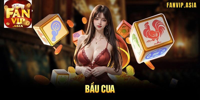 Định nghĩa trò Bầu cua FanVip