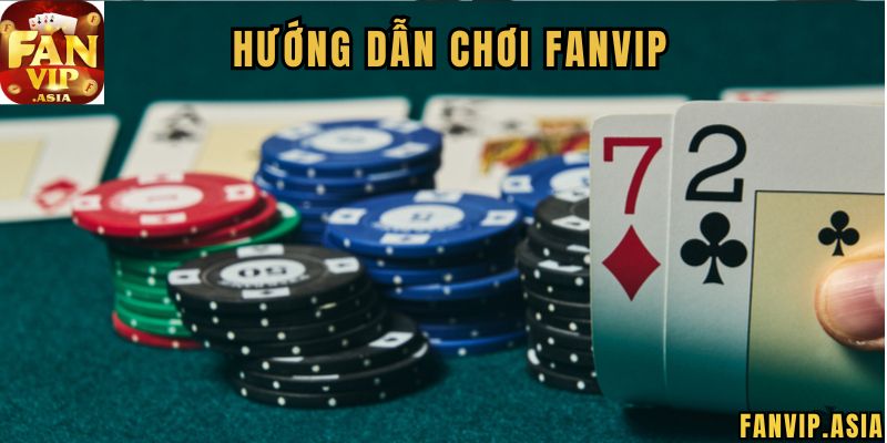 Hướng dẫn chơi Poker FanVip