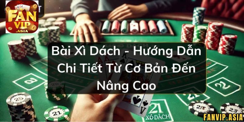 Những trường hợp đặc biệt có thể xảy ra khi chơi Xì Dách FanVip