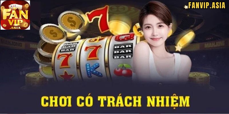 Tìm hiểu về cờ bạc có trách nhiệm FanVip là gì?
