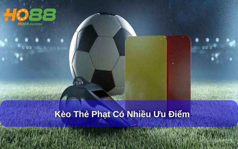 Kèo Thẻ Phạt Ho88là lựa chọn thông minh cho dân chơi chiến thuật
