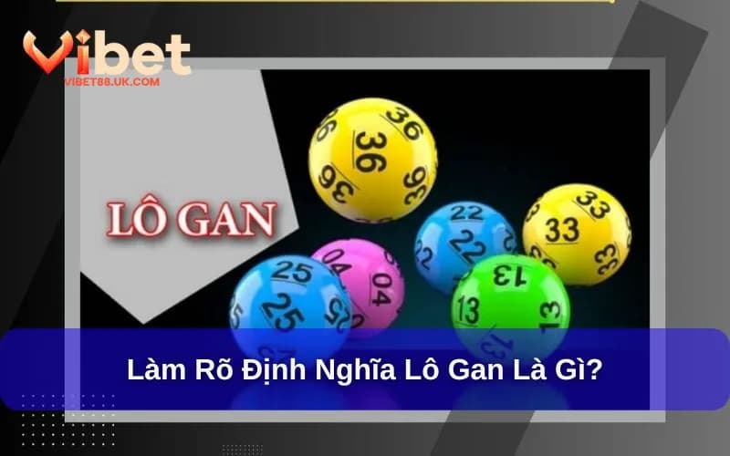 Lô gan là gì Vibet88? Lô gan là gì Vibet88?