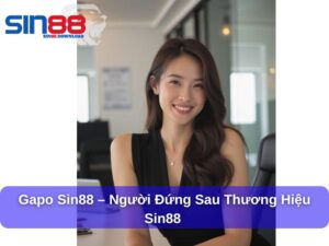 Gapo Sin88: Người Đứng Sau Sự Thành Công Của Thương Hiệu Cá Cược Uy Tín