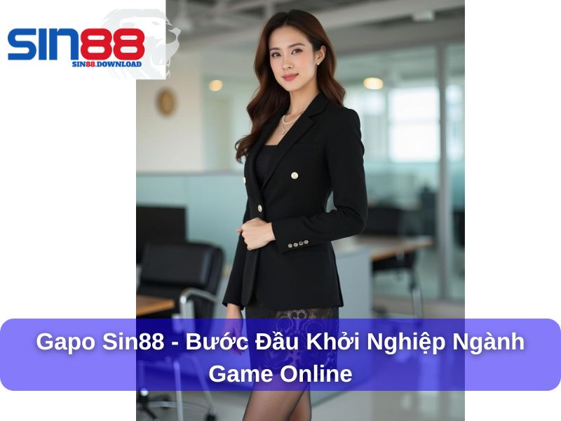 Bước đầu khởi nghiệp của Gapo Sin88